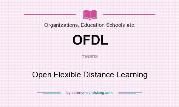 What does OFDL mean? It stands for Open Flexible Distance Learning
