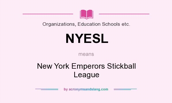 What does NYESL mean? It stands for New York Emperors Stickball League