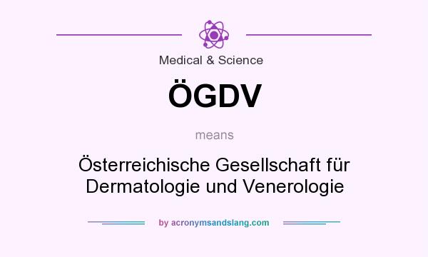 What does ÖGDV mean? It stands for Österreichische Gesellschaft für Dermatologie und Venerologie