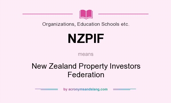 What does NZPIF mean? It stands for New Zealand Property Investors Federation