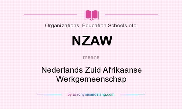 What does NZAW mean? It stands for Nederlands Zuid Afrikaanse Werkgemeenschap