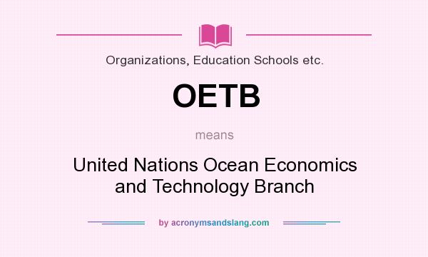 What does OETB mean? It stands for United Nations Ocean Economics and Technology Branch