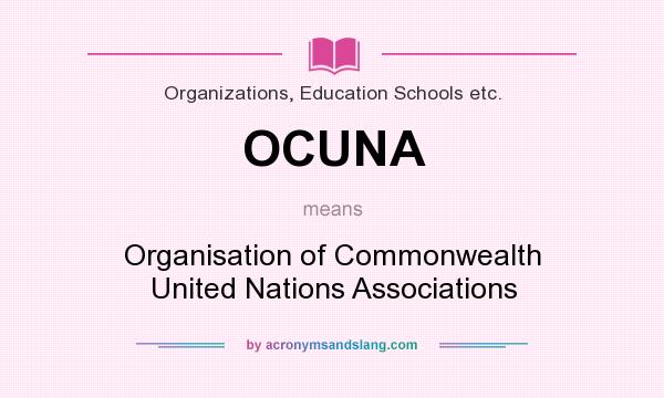 What does OCUNA mean? It stands for Organisation of Commonwealth United Nations Associations