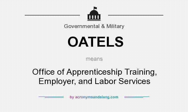 What does OATELS mean? It stands for Office of Apprenticeship Training, Employer, and Labor Services