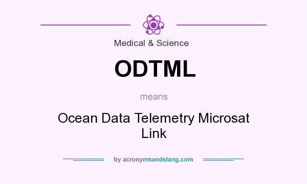 What does ODTML mean? It stands for Ocean Data Telemetry Microsat Link