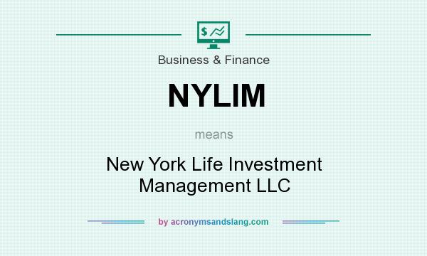 What does NYLIM mean? It stands for New York Life Investment Management LLC