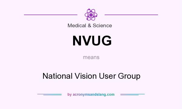 What does NVUG mean? It stands for National Vision User Group