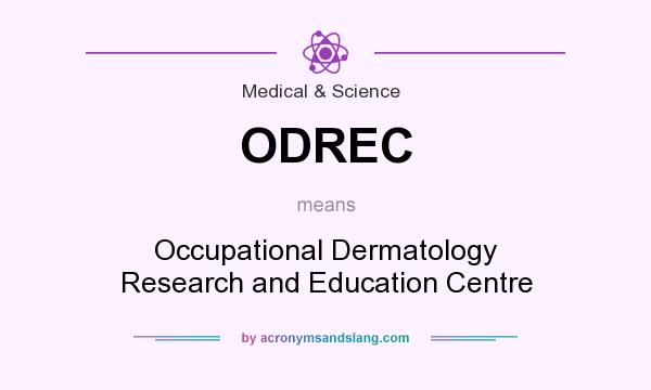What does ODREC mean? It stands for Occupational Dermatology Research and Education Centre