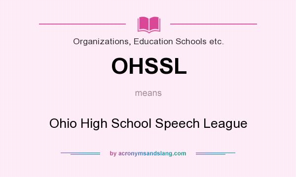 What does OHSSL mean? It stands for Ohio High School Speech League