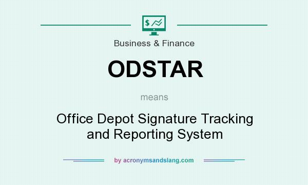 What does ODSTAR mean? It stands for Office Depot Signature Tracking and Reporting System