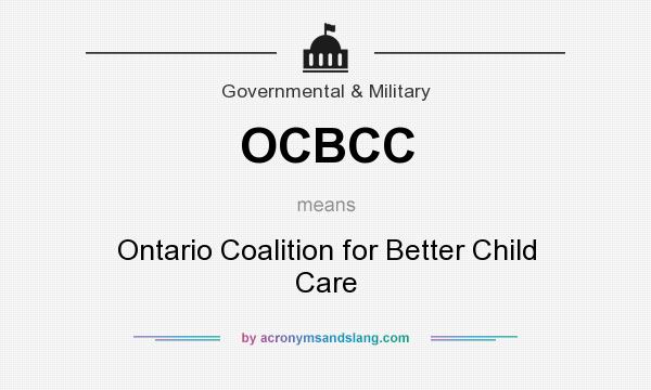 What does OCBCC mean? It stands for Ontario Coalition for Better Child Care