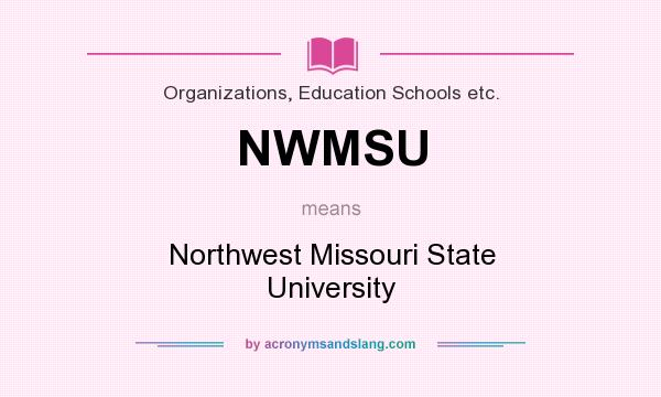 What does NWMSU mean? It stands for Northwest Missouri State University