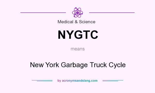 What does NYGTC mean? It stands for New York Garbage Truck Cycle