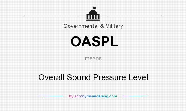 What does OASPL mean? It stands for Overall Sound Pressure Level