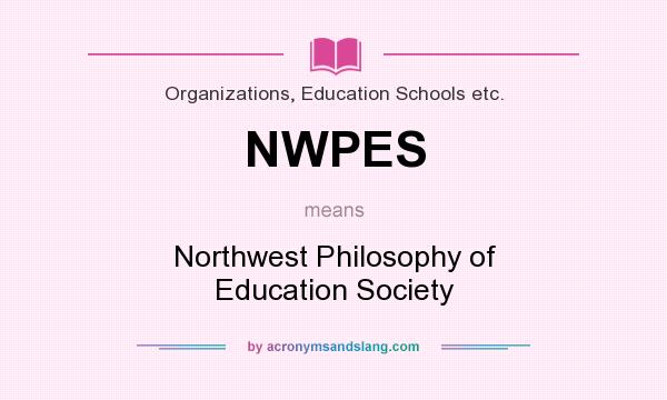 What does NWPES mean? It stands for Northwest Philosophy of Education Society