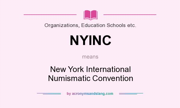 What does NYINC mean? It stands for New York International Numismatic Convention