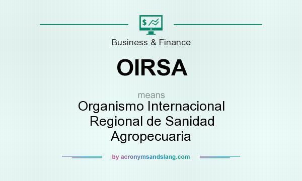 What does OIRSA mean? It stands for Organismo Internacional Regional de Sanidad Agropecuaria