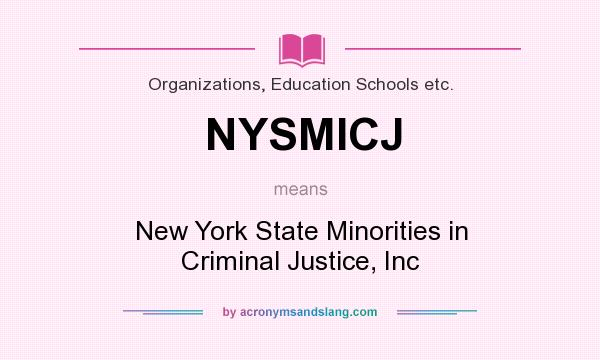 What does NYSMICJ mean? It stands for New York State Minorities in Criminal Justice, Inc