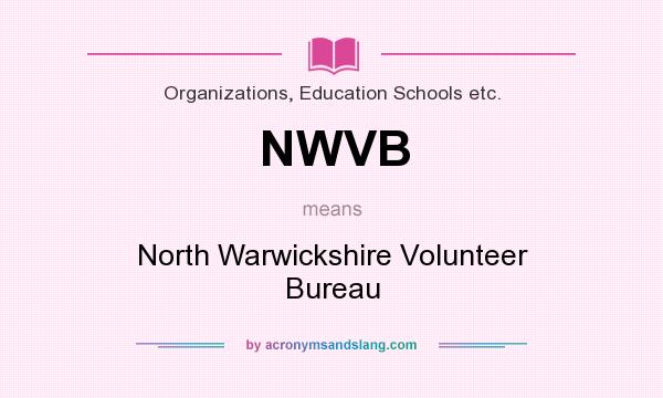 What does NWVB mean? It stands for North Warwickshire Volunteer Bureau