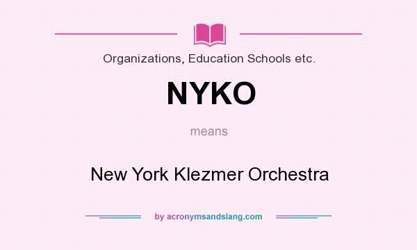 What does NYKO mean? It stands for New York Klezmer Orchestra
