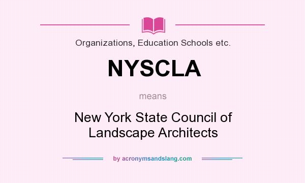 What does NYSCLA mean? It stands for New York State Council of Landscape Architects