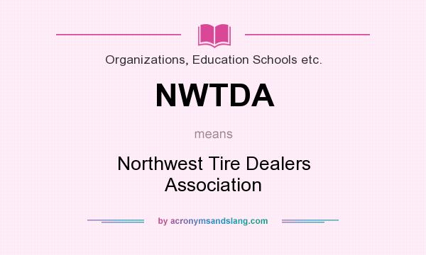 What does NWTDA mean? It stands for Northwest Tire Dealers Association
