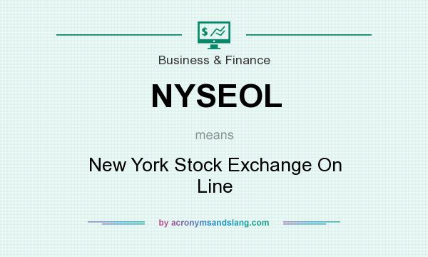 What does NYSEOL mean? It stands for New York Stock Exchange On Line