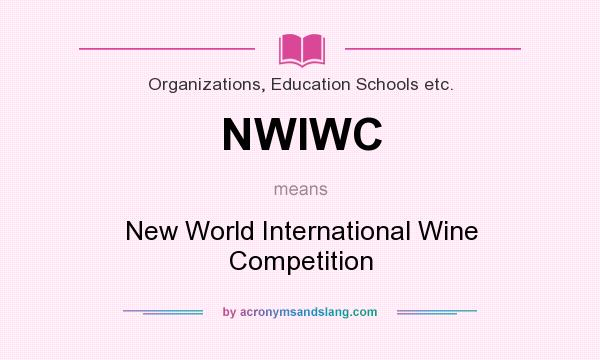 What does NWIWC mean? It stands for New World International Wine Competition