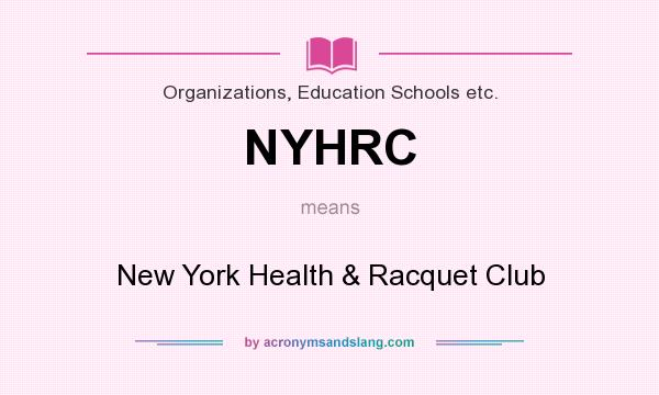 What does NYHRC mean? It stands for New York Health & Racquet Club