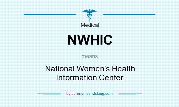 What does NWHIC mean? It stands for National Women`s Health Information Center