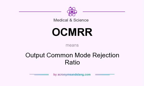 What does OCMRR mean? It stands for Output Common Mode Rejection Ratio