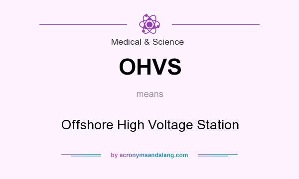 What does OHVS mean? It stands for Offshore High Voltage Station