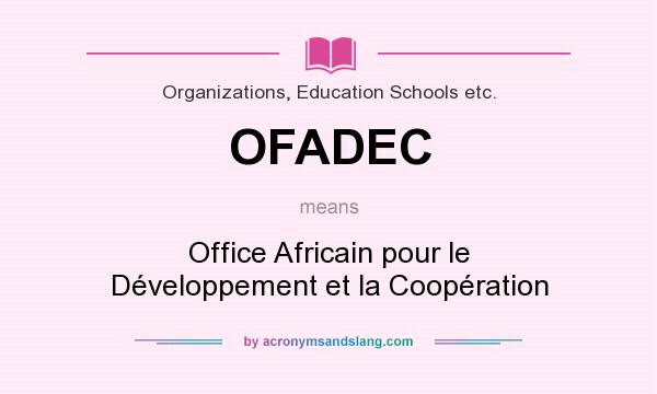 What does OFADEC mean? It stands for Office Africain pour le Développement et la Coopération