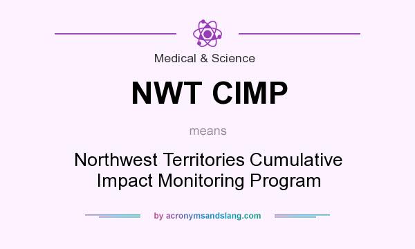What does NWT CIMP mean? It stands for Northwest Territories Cumulative Impact Monitoring Program