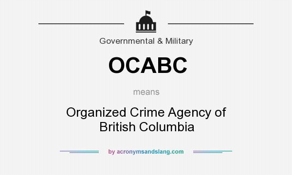 What does OCABC mean? It stands for Organized Crime Agency of British Columbia