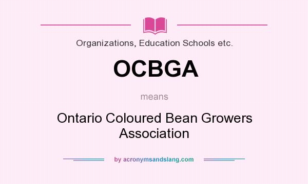 What does OCBGA mean? It stands for Ontario Coloured Bean Growers Association