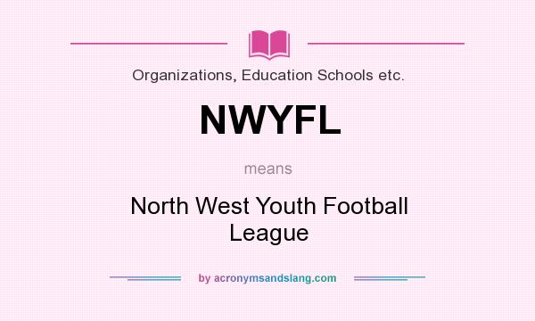 What does NWYFL mean? It stands for North West Youth Football League