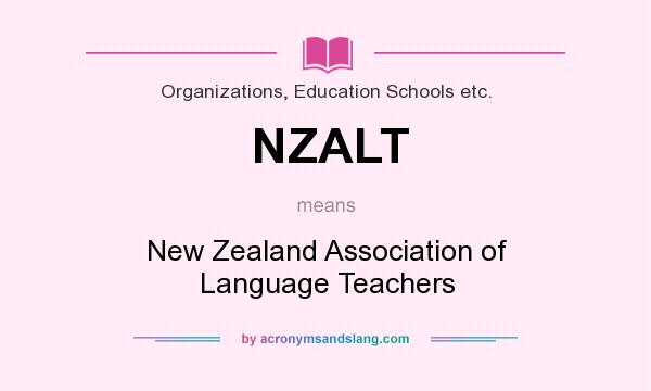 What does NZALT mean? It stands for New Zealand Association of Language Teachers