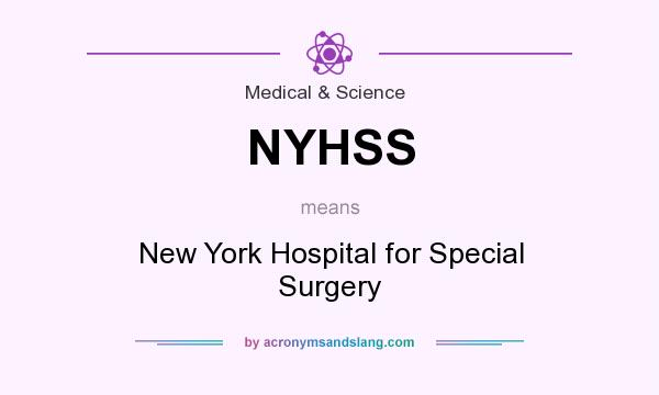 What does NYHSS mean? It stands for New York Hospital for Special Surgery