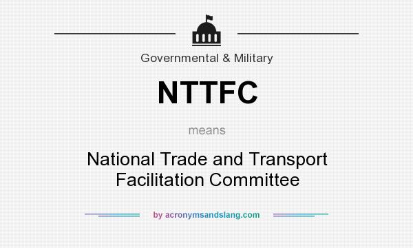What does NTTFC mean? It stands for National Trade and Transport Facilitation Committee