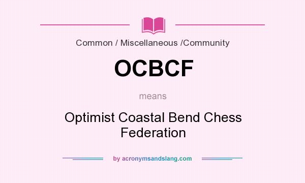 What does OCBCF mean? It stands for Optimist Coastal Bend Chess Federation