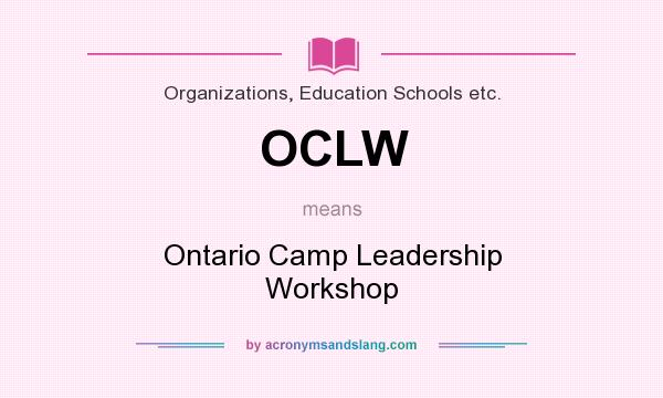 What does OCLW mean? It stands for Ontario Camp Leadership Workshop