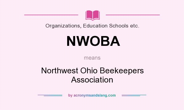 What does NWOBA mean? It stands for Northwest Ohio Beekeepers Association