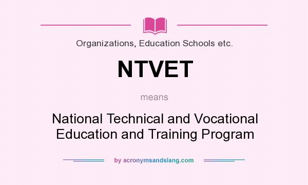 What does NTVET mean? It stands for National Technical and Vocational Education and Training Program