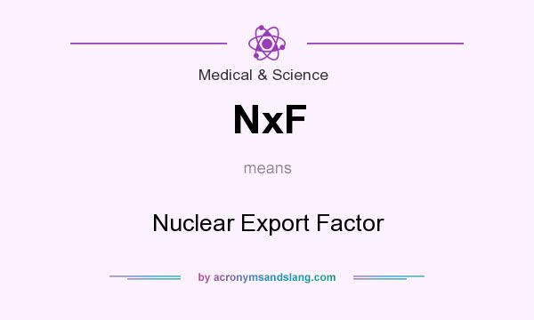What does NxF mean? It stands for Nuclear Export Factor