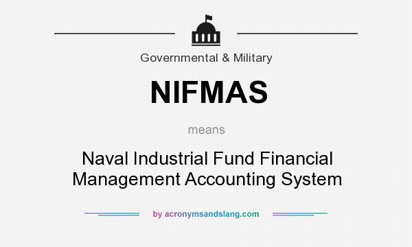 What does NIFMAS mean? It stands for Naval Industrial Fund Financial Management Accounting System