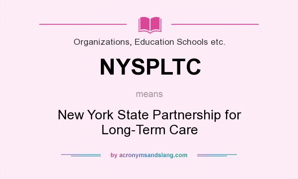 What does NYSPLTC mean? It stands for New York State Partnership for Long-Term Care