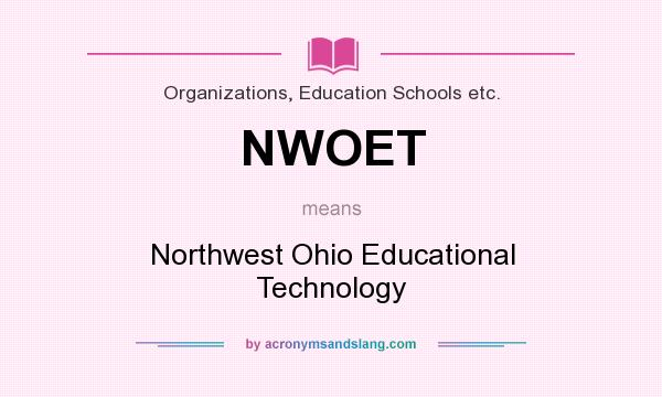 What does NWOET mean? It stands for Northwest Ohio Educational Technology
