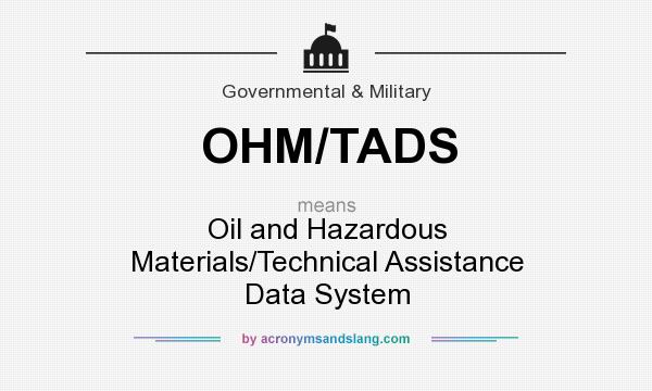 What does OHM/TADS mean? It stands for Oil and Hazardous Materials/Technical Assistance Data System