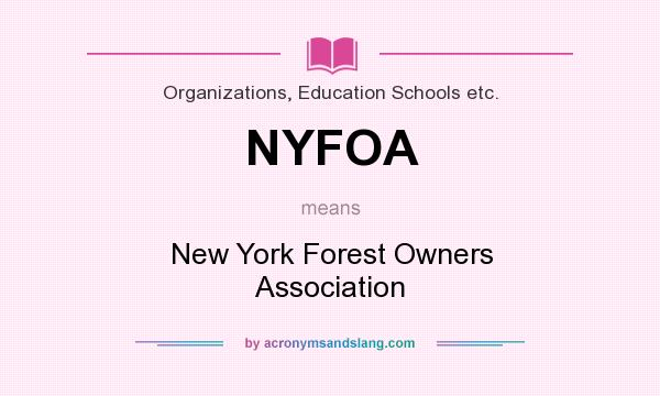 What does NYFOA mean? It stands for New York Forest Owners Association
